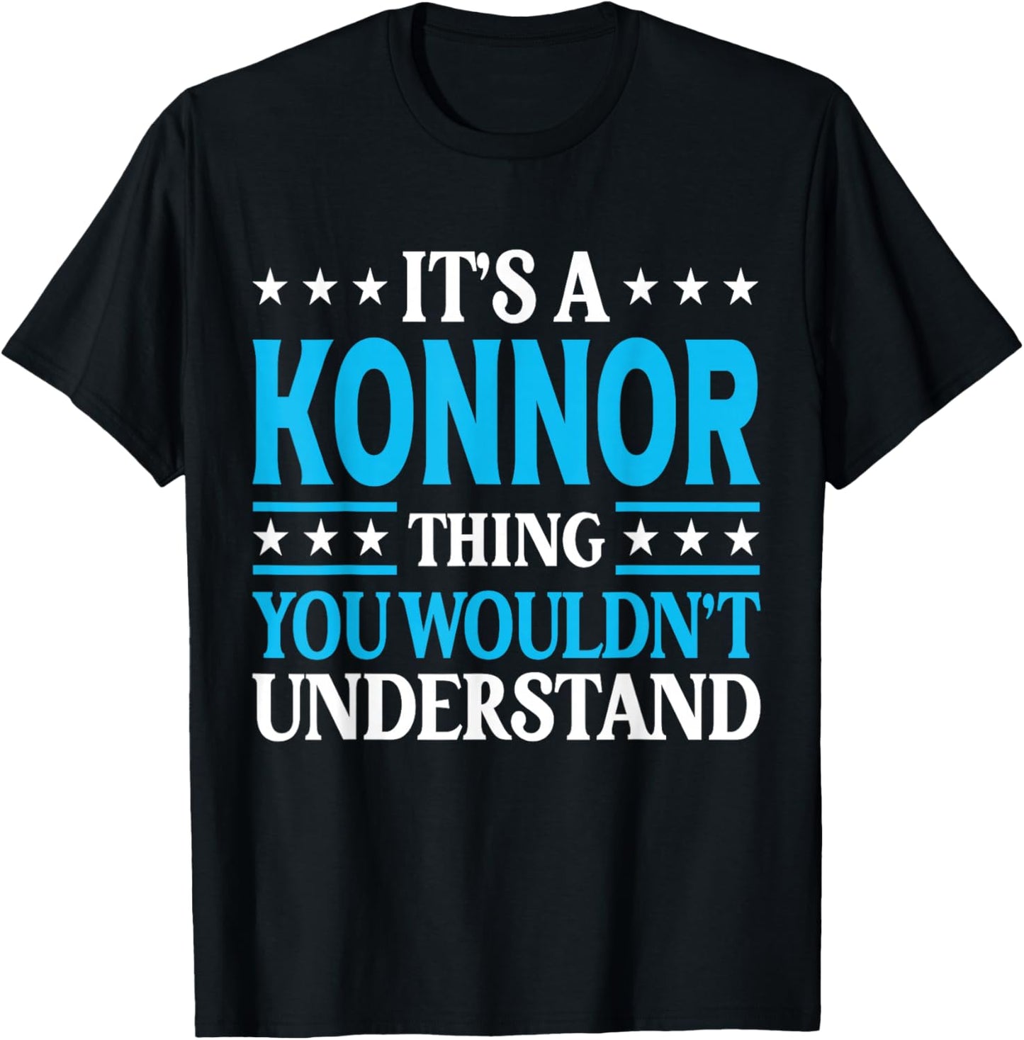 Konnor Thing Wouldn't Understand Personal Name Konnor T-Shirt - T-Shirt | Black