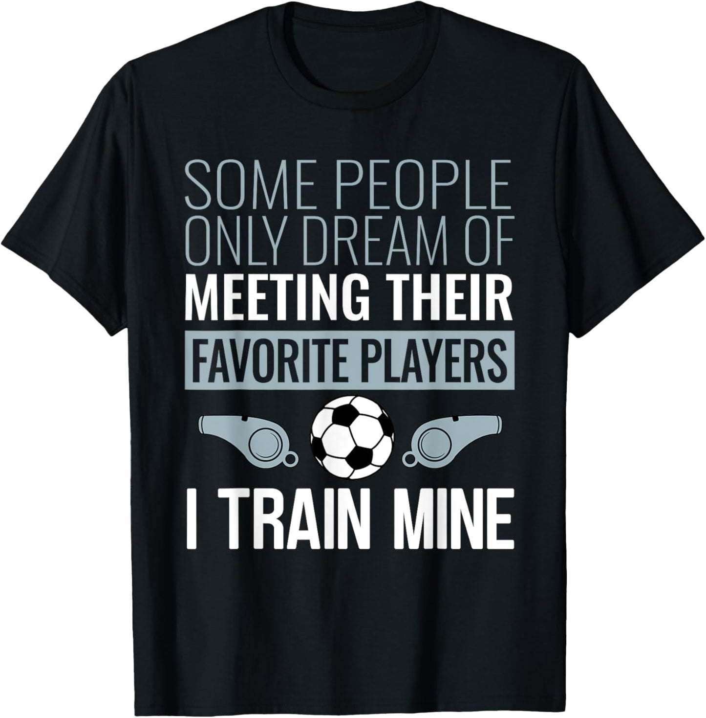 Funny Soccer Coach Trainer Team Sports Lover Gag Outfit T-Shirt - T-Shirt | Black