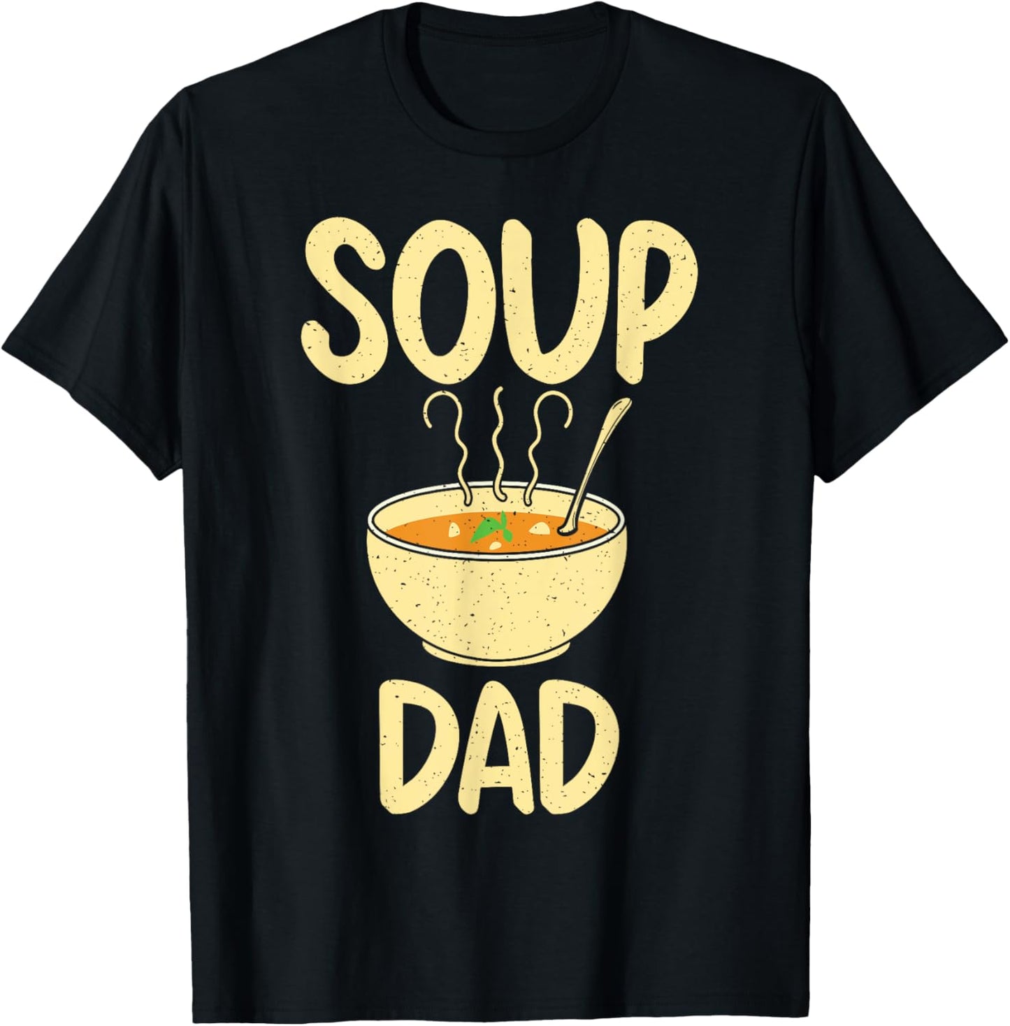 Soup Lover Soup Dad T-Shirt - T-Shirt | Black