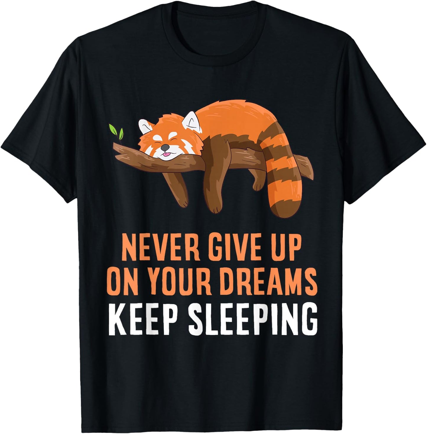 Red Panda Never Gives Up Your Dreams Keep Sleeping T-Shirt - T-Shirt | Black