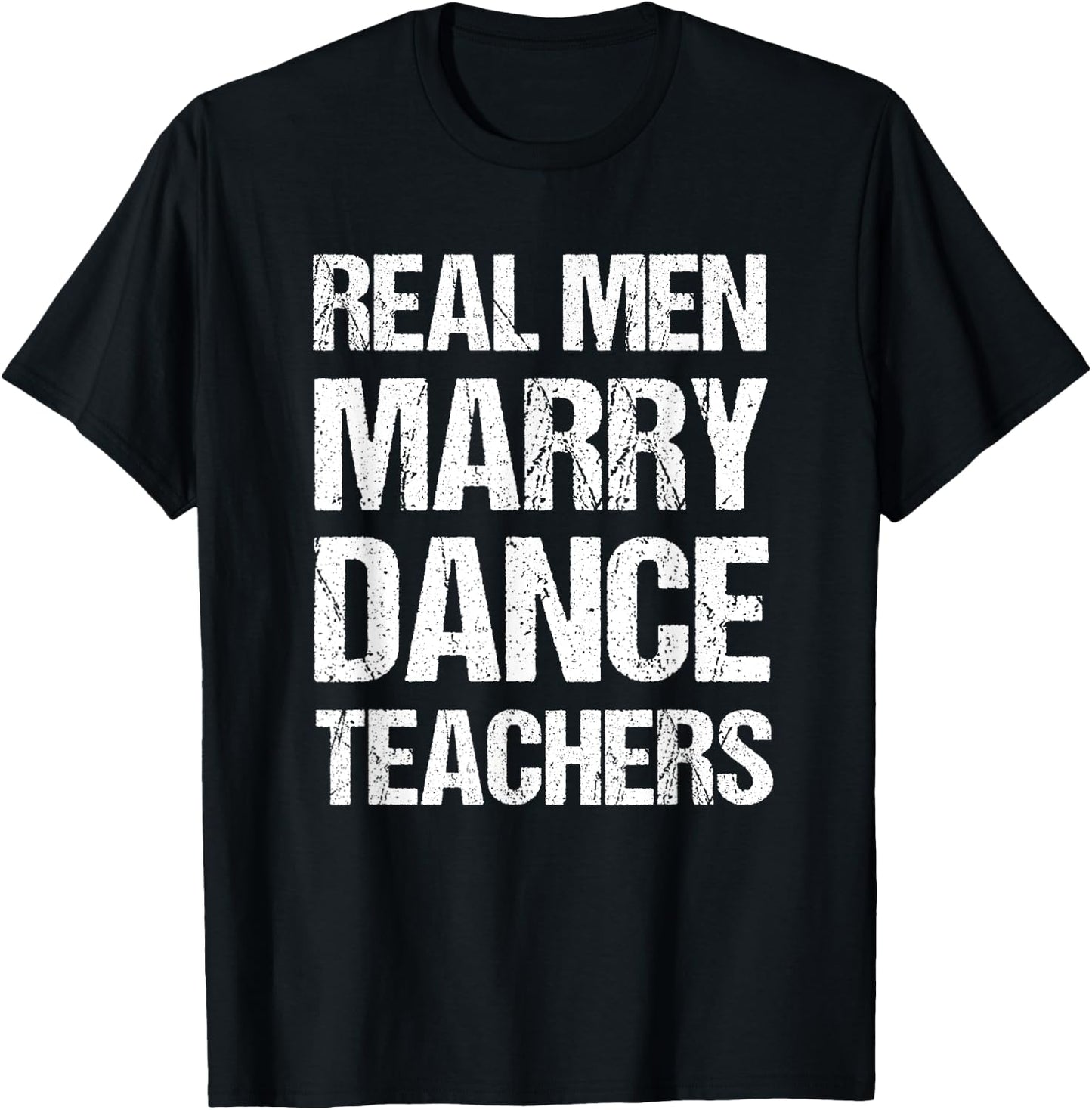 Real Men Marry Dance Teachers Funny T-Shirt - T-Shirt | Black