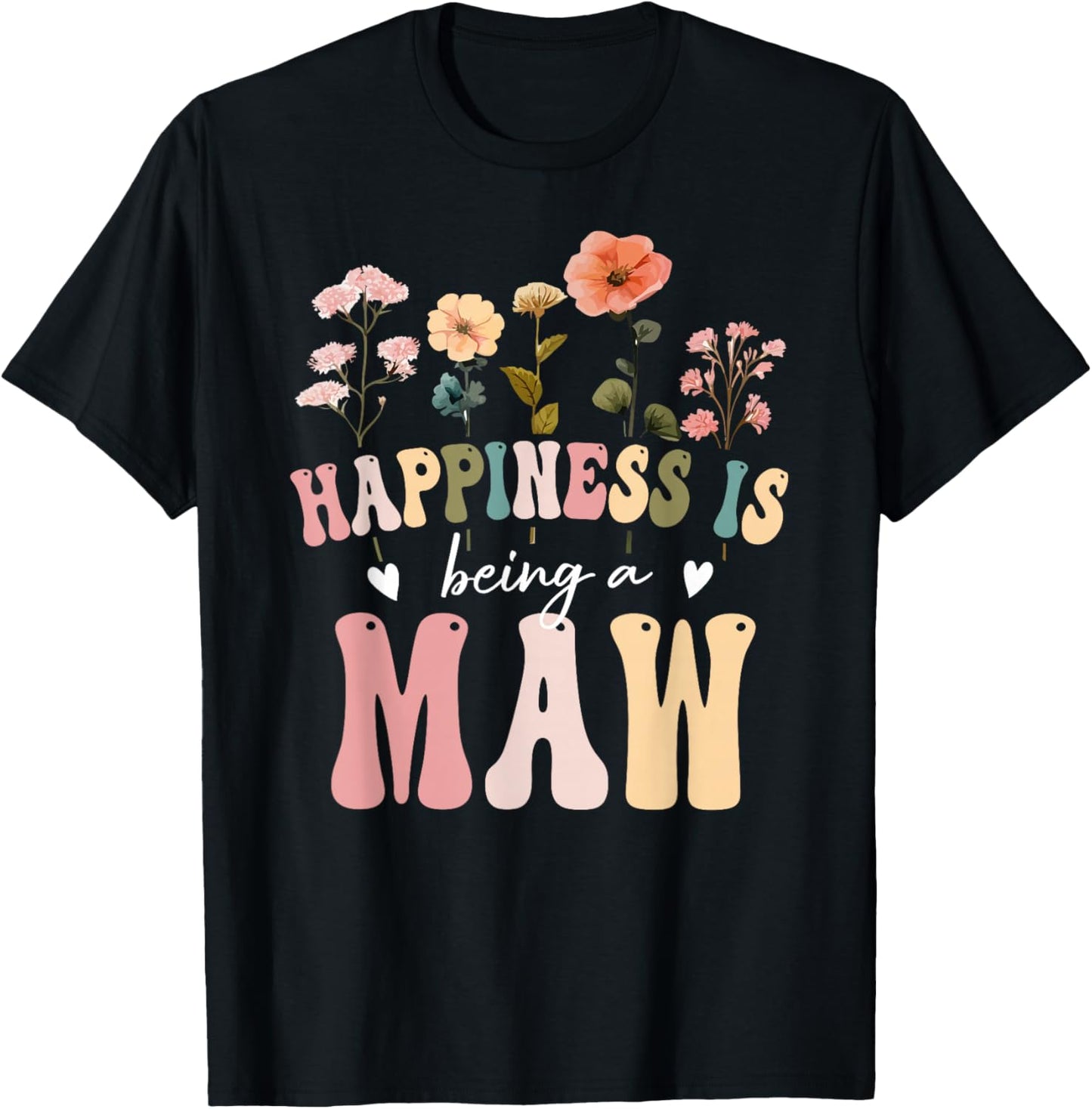 Happiness is Being a Maw Floral Design Maw Mother's Day T-Shirt - T-Shirt | Black