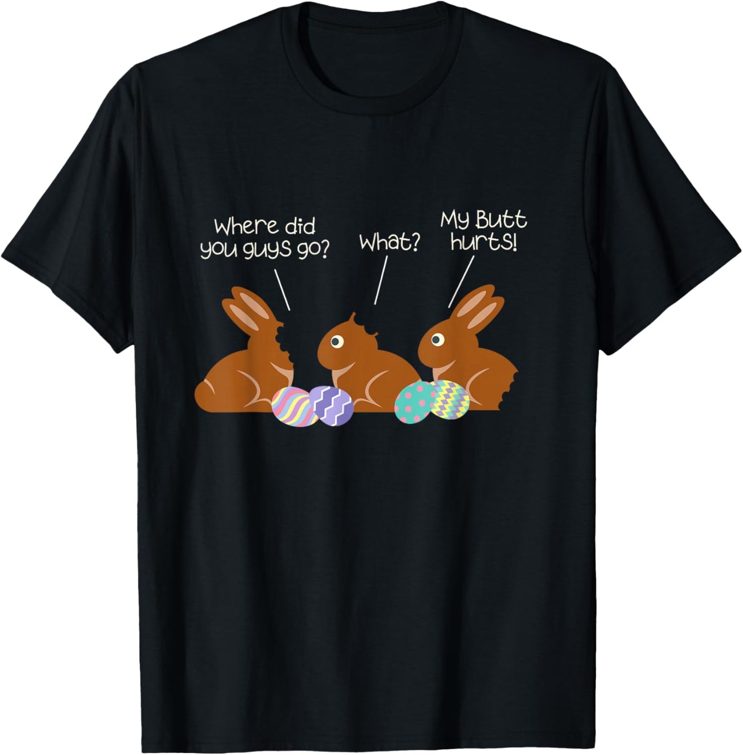 My Butt Hurts Chocolate Bunny Easter Funny Small T-Shirt - T-Shirt | Black