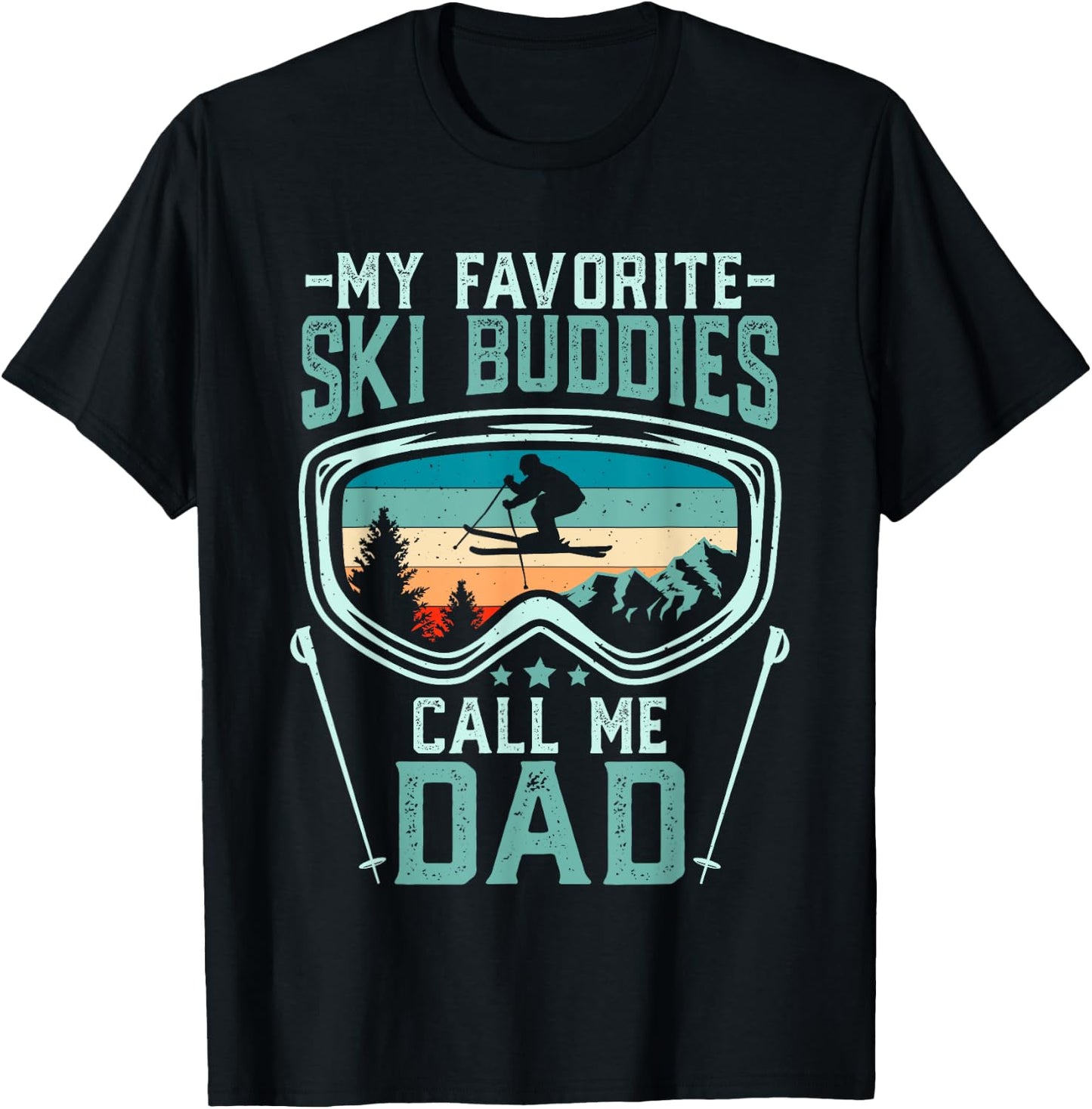 Skiing - My Favorite Ski Buddies Call Me Dad T-Shirt - T-Shirt | Black
