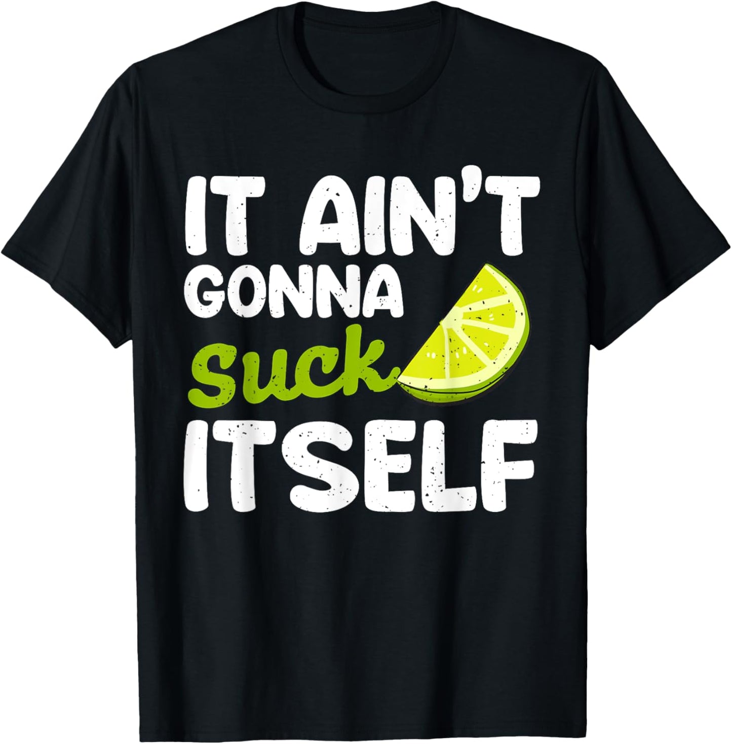 It Aint Gonna Suck Itself Lime fiesta men Cinco De Mayo Lime T-Shirt - T-Shirt | Black