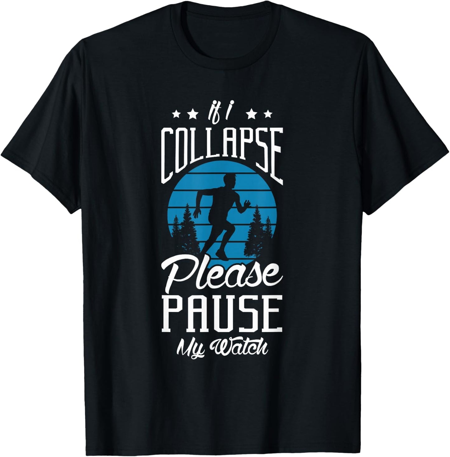 If I collapse please pause my watch Design for a Running Fan T-Shirt - T-Shirt | Black