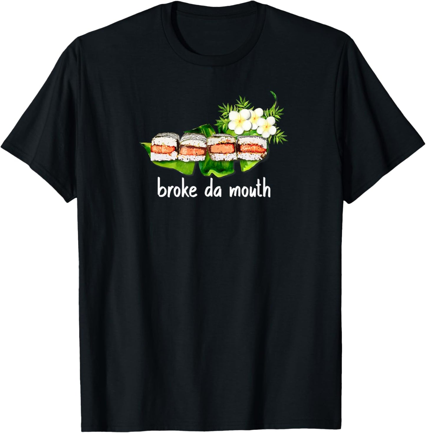 Hawaiian Musubi Food Truck Broke da Mouth Hawaii Sushi Local T-Shirt - T-Shirt | Black
