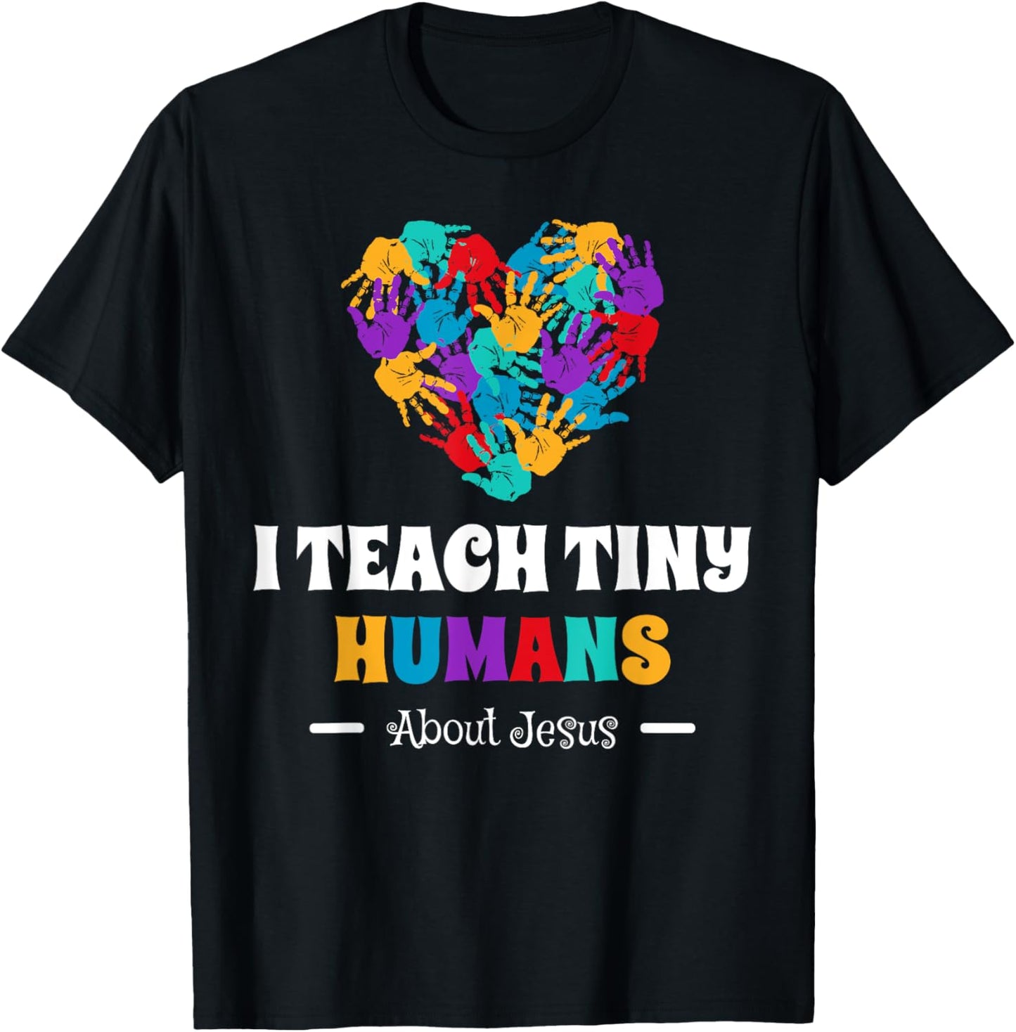 I Teach Tiny Humans About Jesus T-Shirt - T-Shirt | Black