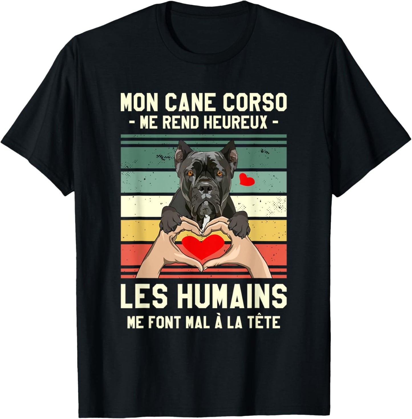 Mon Cane Corso Makes Me Happy Humans , Black, S T-Shirt - T-Shirt | Black