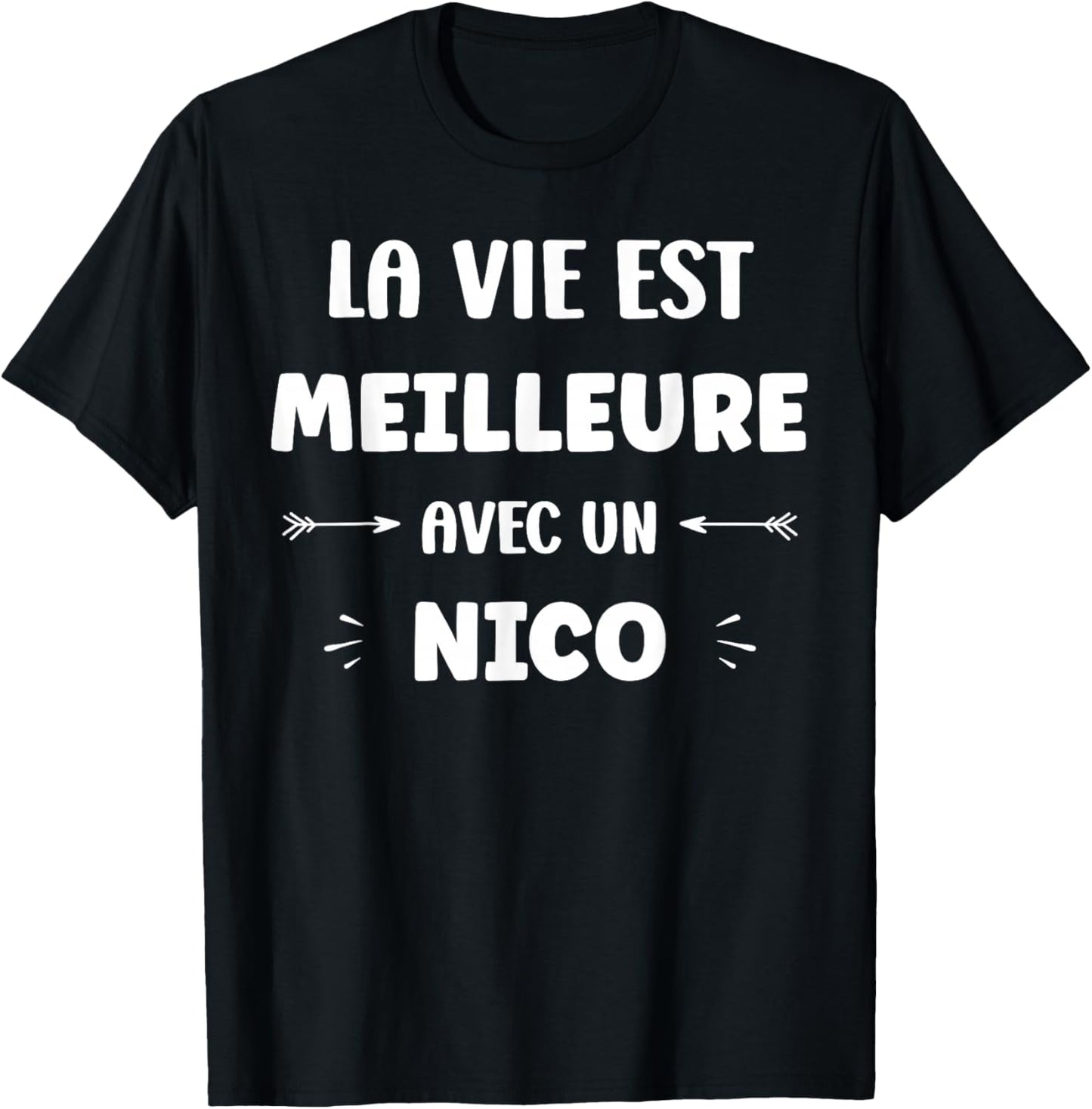 Humor Quote Nico Life Is Better With Nico , Black, S T-Shirt - T-Shirt | Black