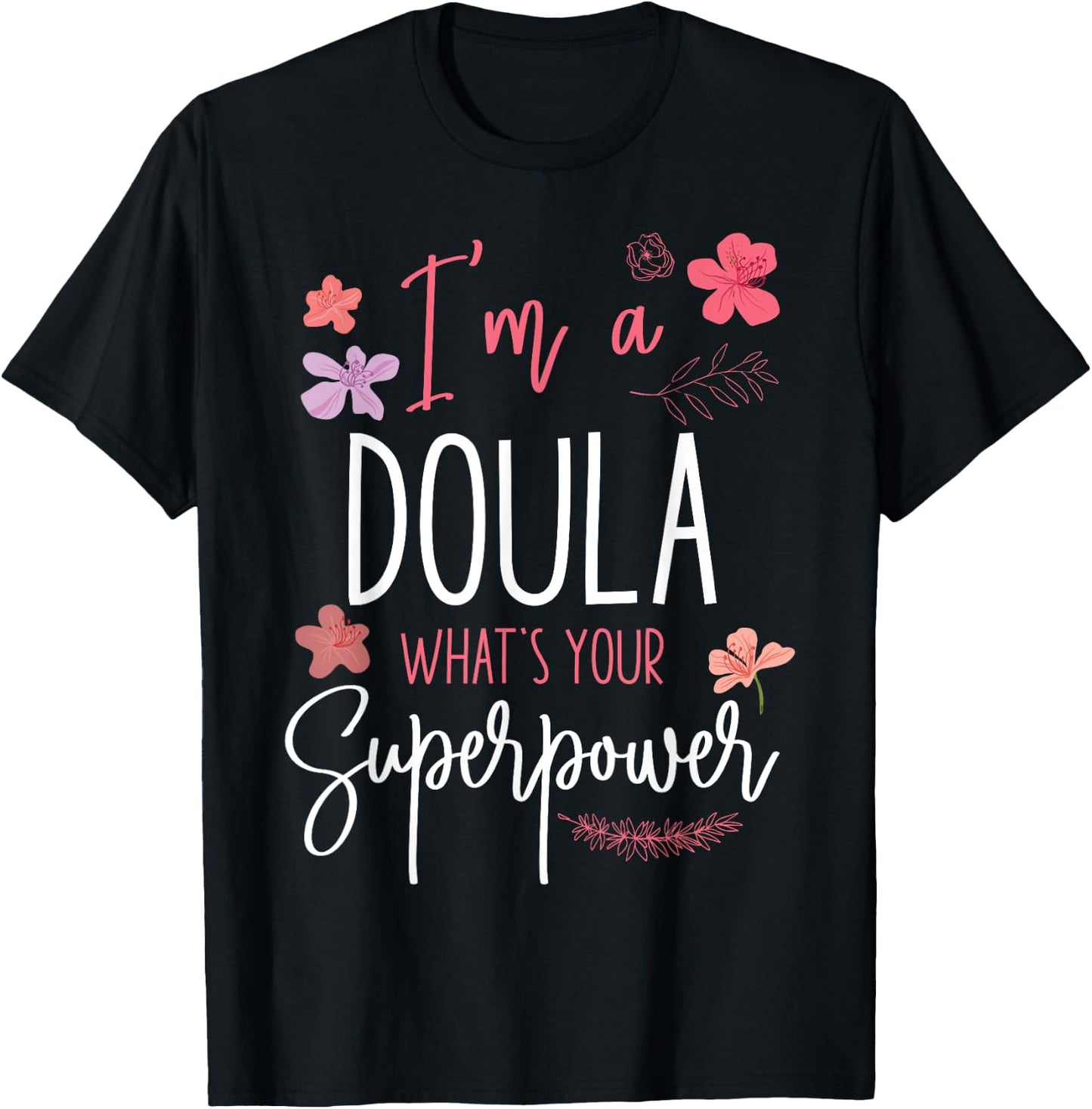 Doula Birth Worker I'm A Doula What's Your Superpower T-Shirt - T-Shirt | Black