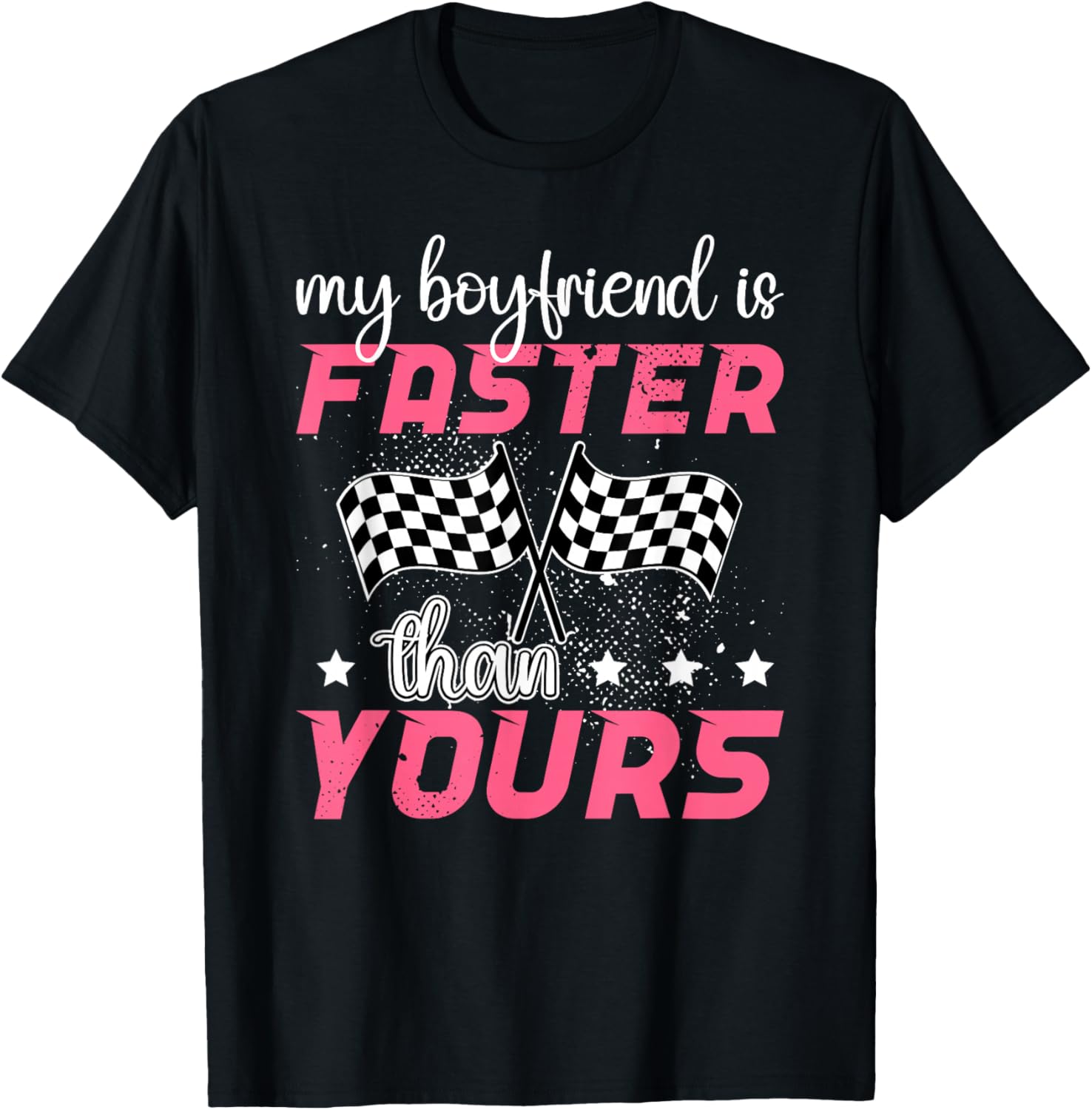 My Boyfriend Is Faster Race Girlfriend Of A Racer Girlfriend T-Shirt - T-Shirt | Black