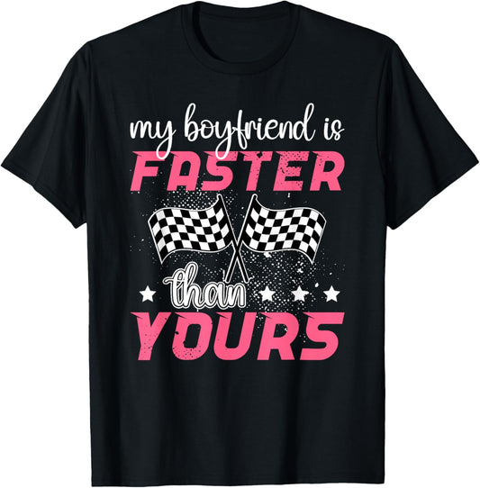 My Boyfriend Is Faster Race Girlfriend Of A Racer Girlfriend T-Shirt - T-Shirt | Black
