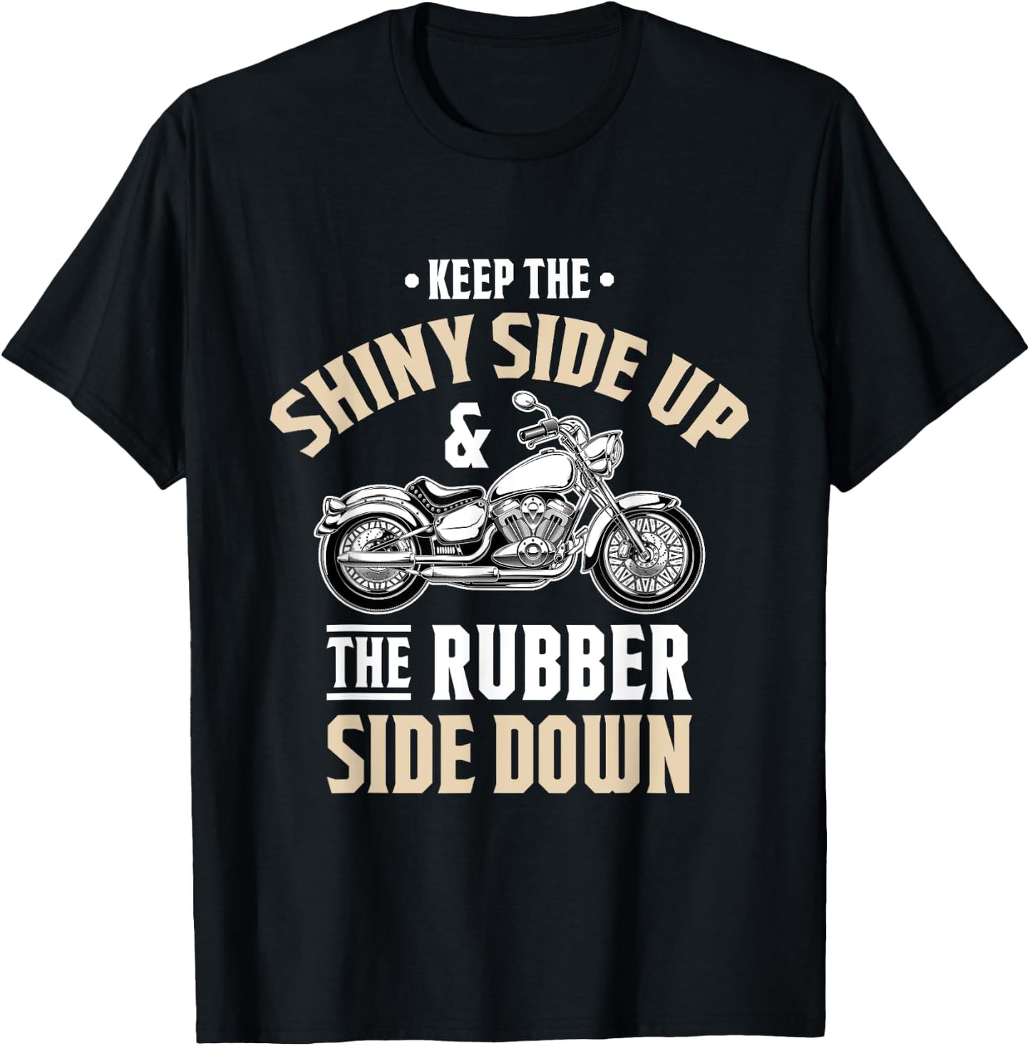 Keep the shiny side up - Motorcycle & Biker Gift T-Shirt - T-Shirt | Black