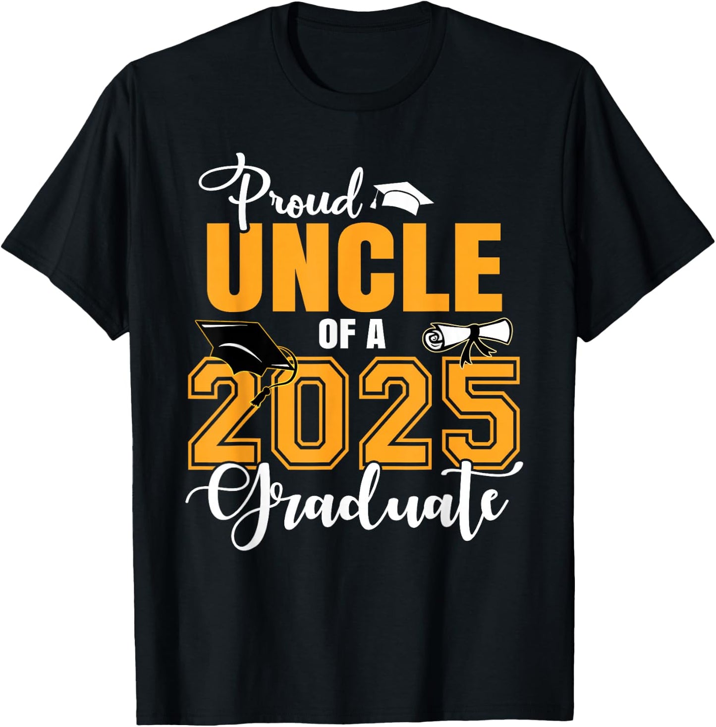 Proud Uncle Of A 2025 Graduate Graduation T-Shirt - T-Shirt | Black