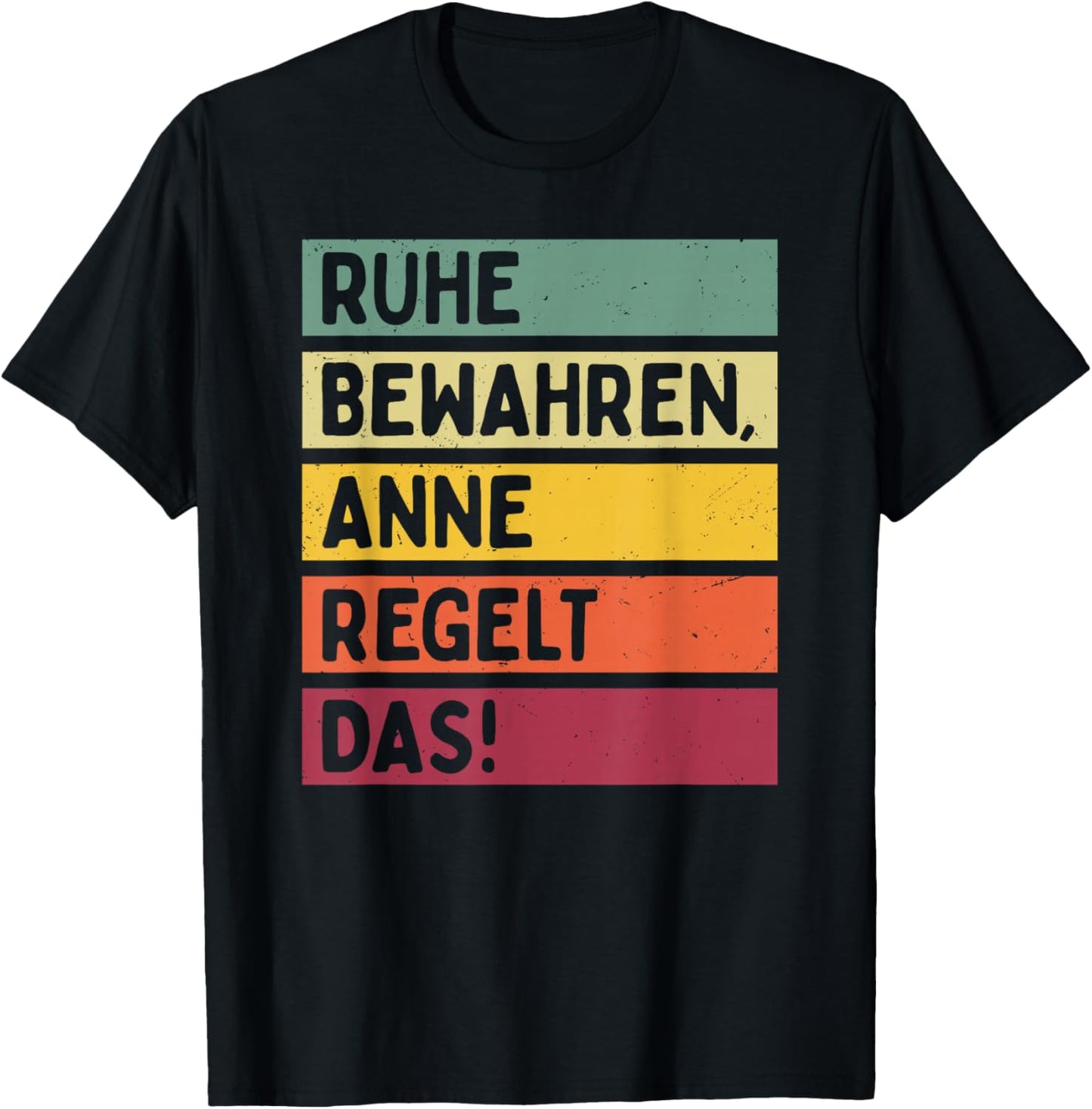 Ruhe Bewahren Anne Regelt Das Spruch In Retro Farben T-Shirt - T-Shirt | Black