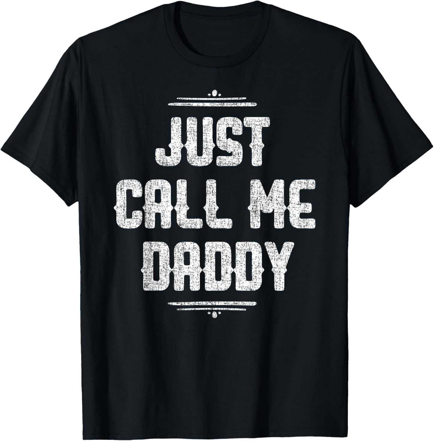 Just Call Me Daddy Funny Father Father's Day Gift Papa T-Shirt - T-Shirt | Black