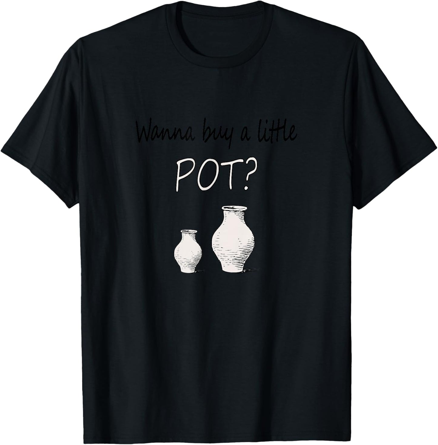 Funny Pottery maker Wanna Buy A Little Pot Ceramics T-Shirt - T-Shirt | Black
