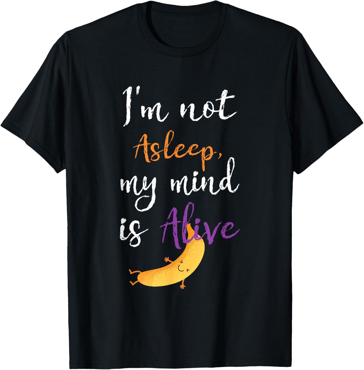 I'm Not Asleep, My Mind Is Alive, Anesthesia T-Shirt - T-Shirt | Black