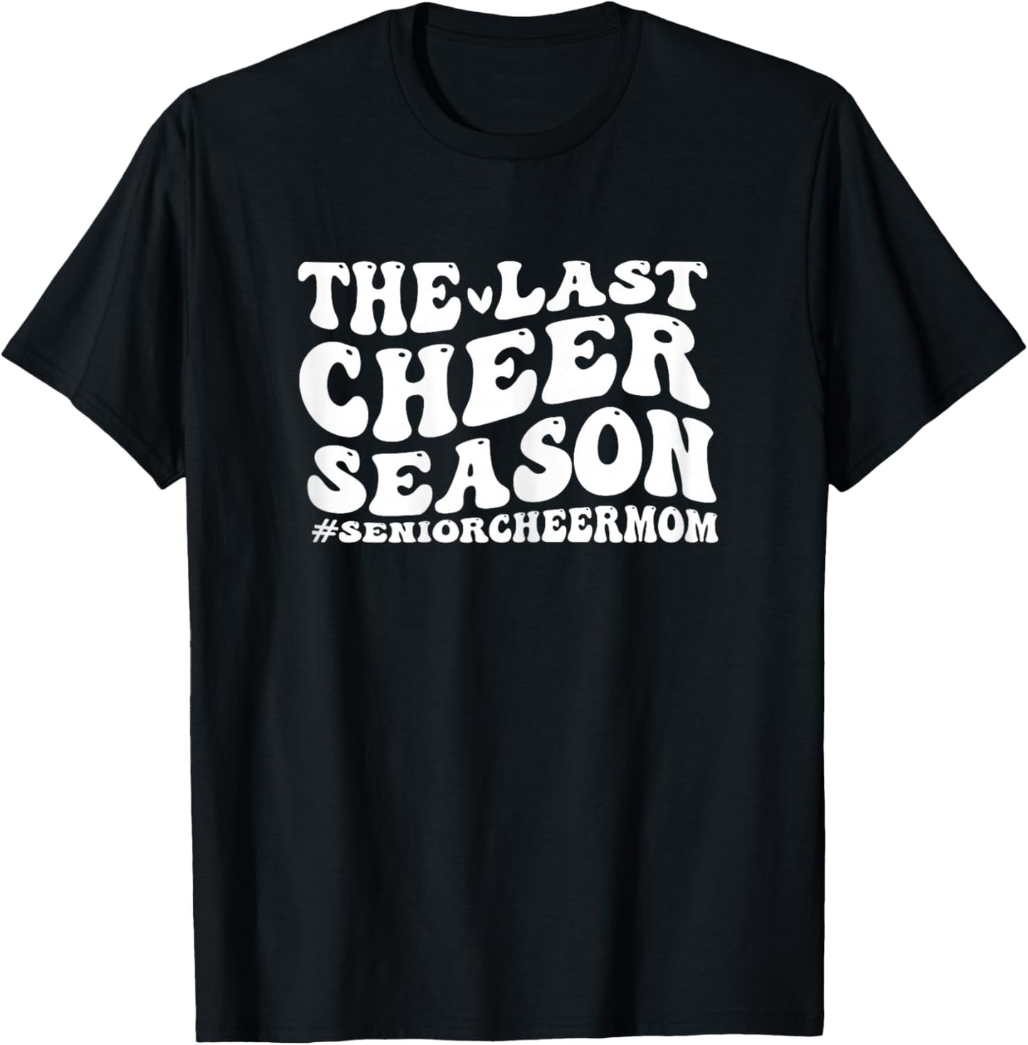 Last Cheer Season senior cheer mom funny senior cheer mom T-Shirt - T-Shirt | Black