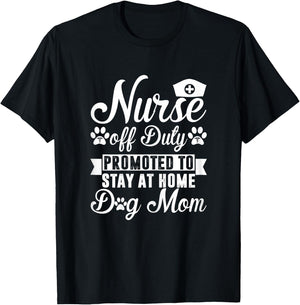 Nurse Off Duty Promoted To Stay At Home Dog Mom T-Shirt - T-Shirt | Black