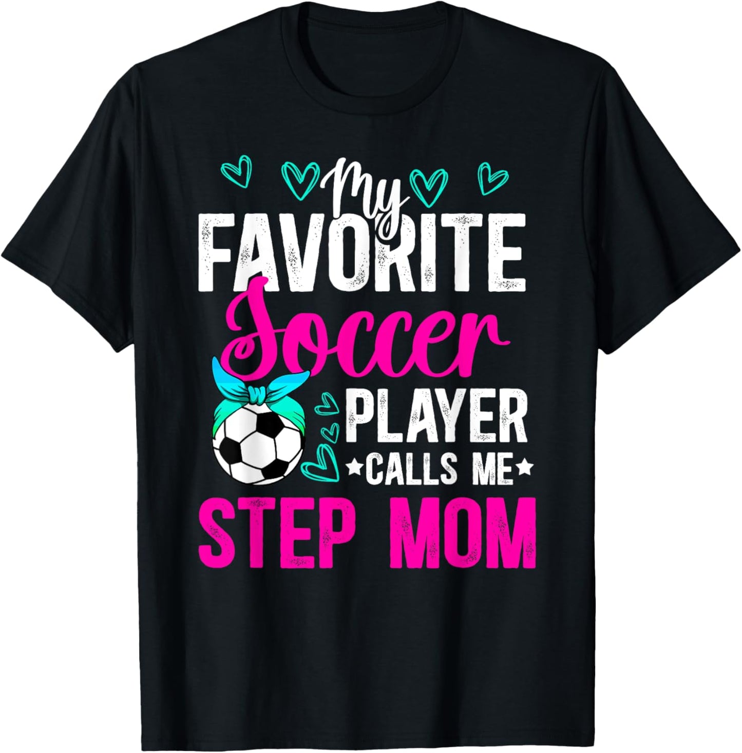 My Favorite Soccer Player Step-Mom Soccer Stepmom T-Shirt - T-Shirt | Black