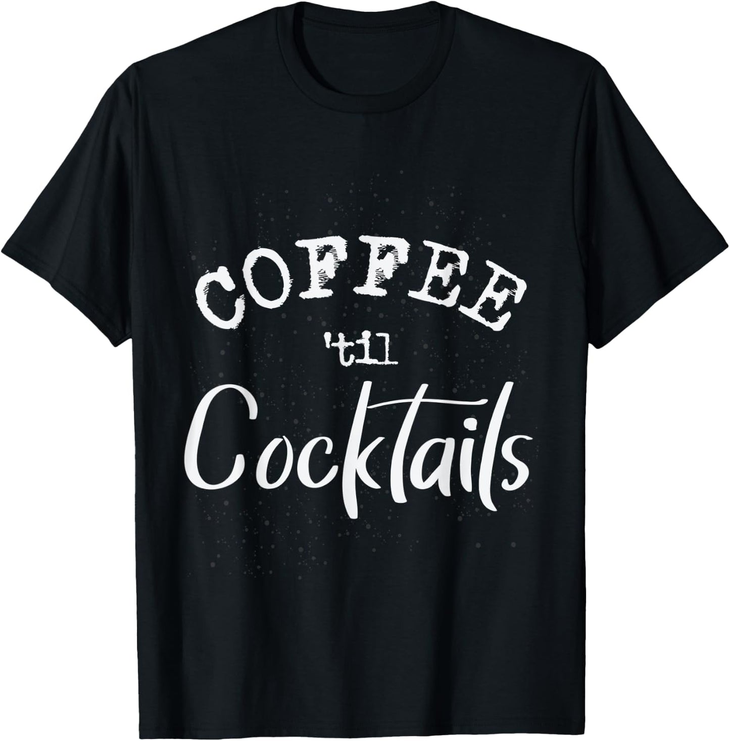 Coffee Til Cocktails Barista T-Shirt - T-Shirt | Black