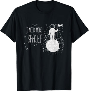 I Need More Space, Outer Space Themed Science Gift T-Shirt - T-Shirt | Black