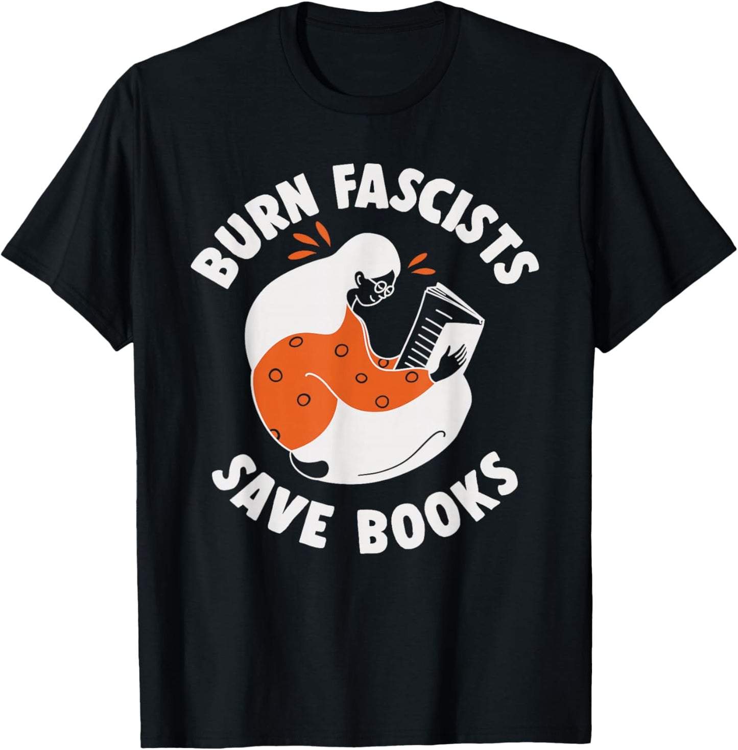Burn Fascists Save Books Reading Lover T-Shirt - T-Shirt | Black