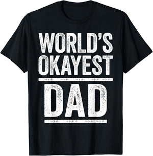 World's Okayest Dad Shirt Men Best Daddy Ever Fathers Day T-Shirt - T-Shirt | Black