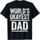 World's Okayest Dad Shirt Men Best Daddy Ever Fathers Day T-Shirt - T-Shirt | Black