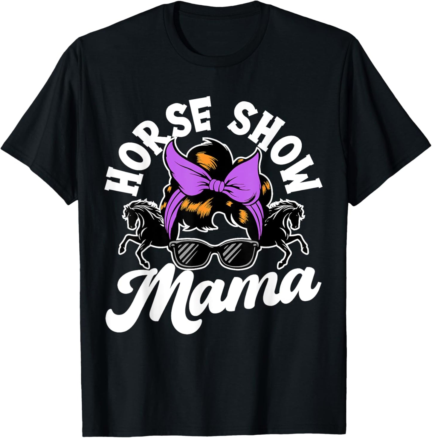 Horse Show Mama, Horse Lover , Equestrian T-Shirt - T-Shirt | Black