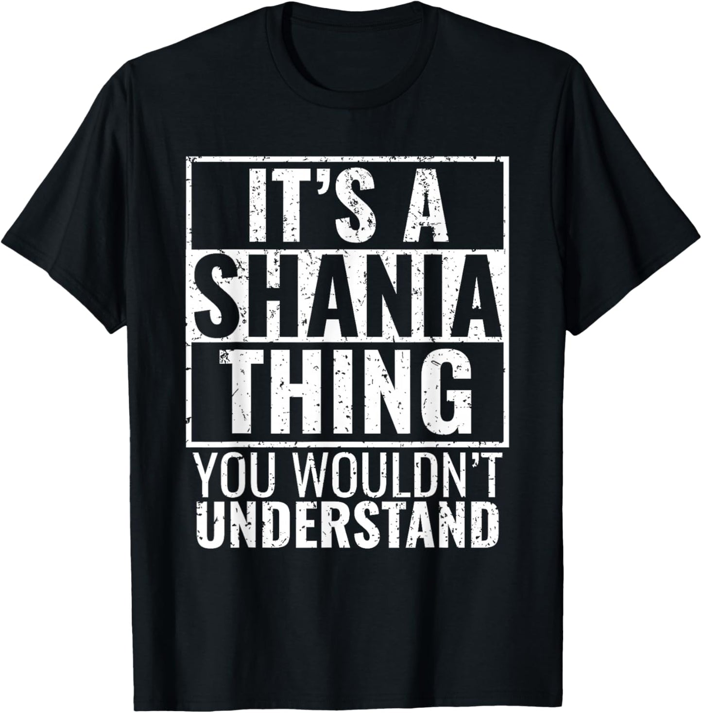 It's A Shania Thing You Wouldn't Understand T-Shirt - T-Shirt | Black
