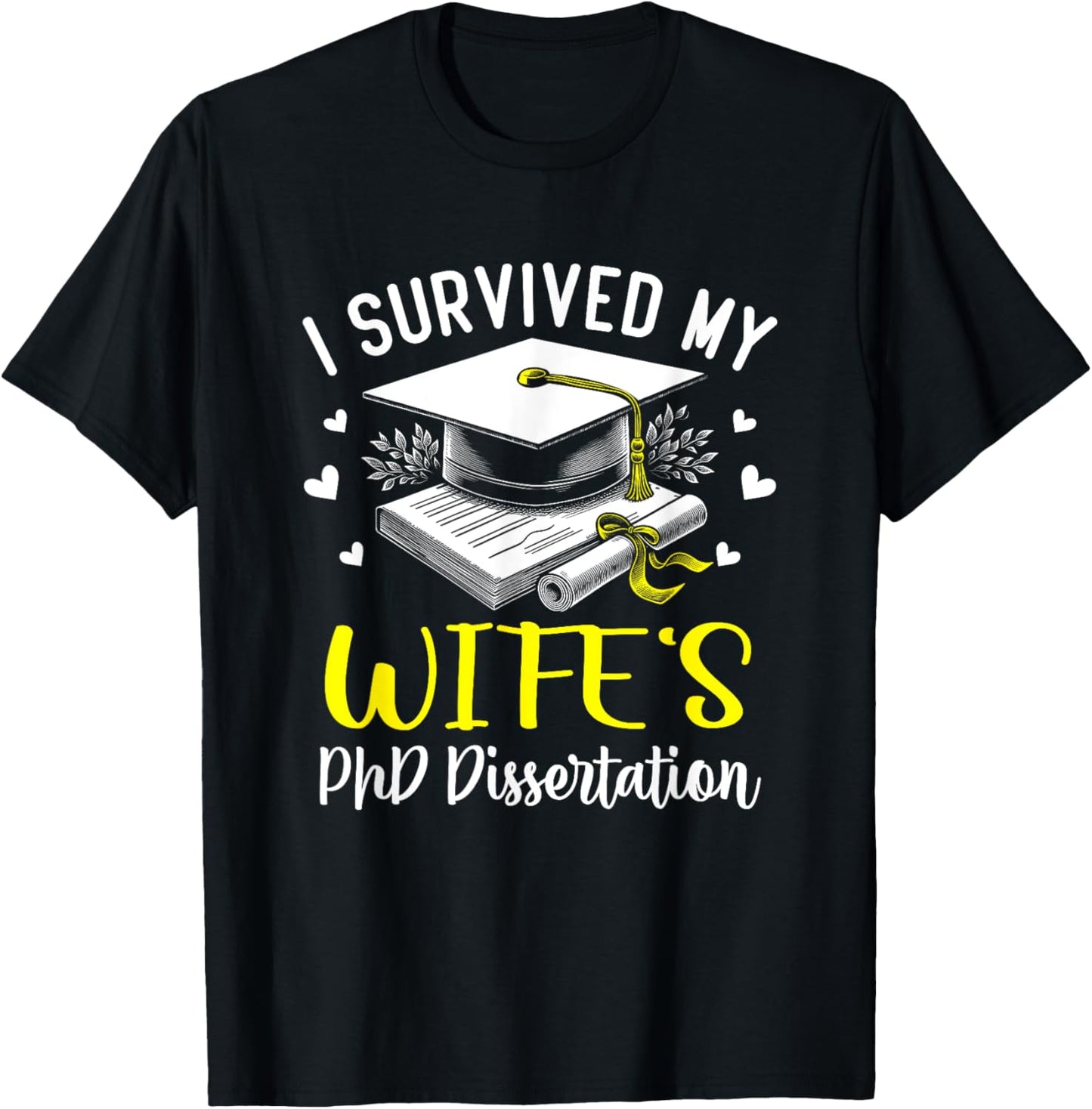 i survived my wife's PhD dissertation defended graduation T-Shirt - T-Shirt | Black