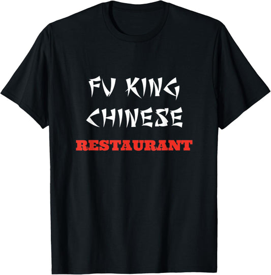 Funny Fu King Chinese Restaurant Joke Novelty T-Shirt - T-Shirt | Black