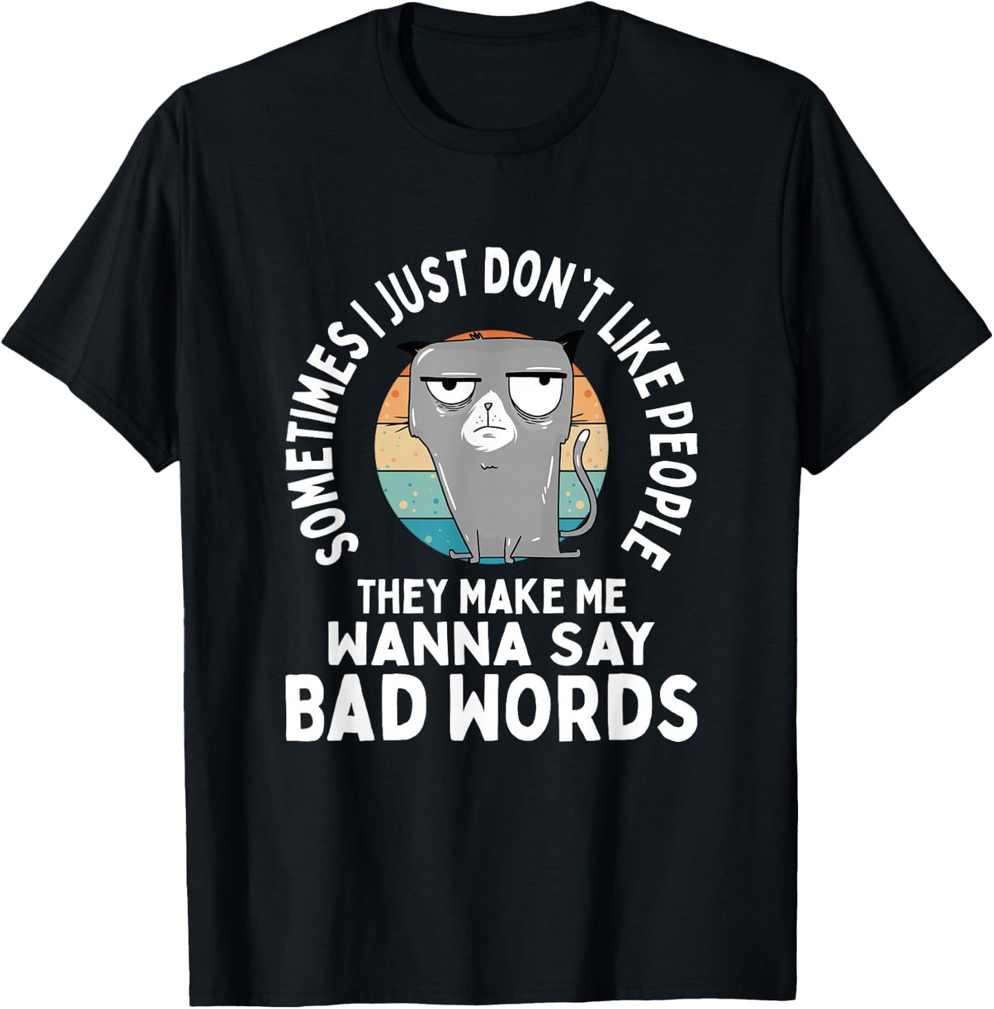 Don't People Like Forcing Me To Say Bad Words T-Shirt - T-Shirt | Black