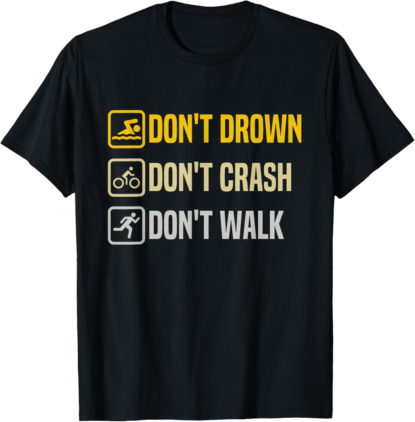 Don't Drown Crash Walk Proud Triathlon Quotes Triathletes T-Shirt - T-Shirt | Black