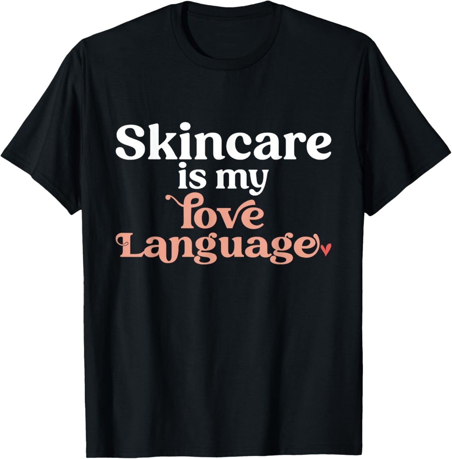 Skincare Is My Love Language Skincare Esthetician T-Shirt - T-Shirt | Black