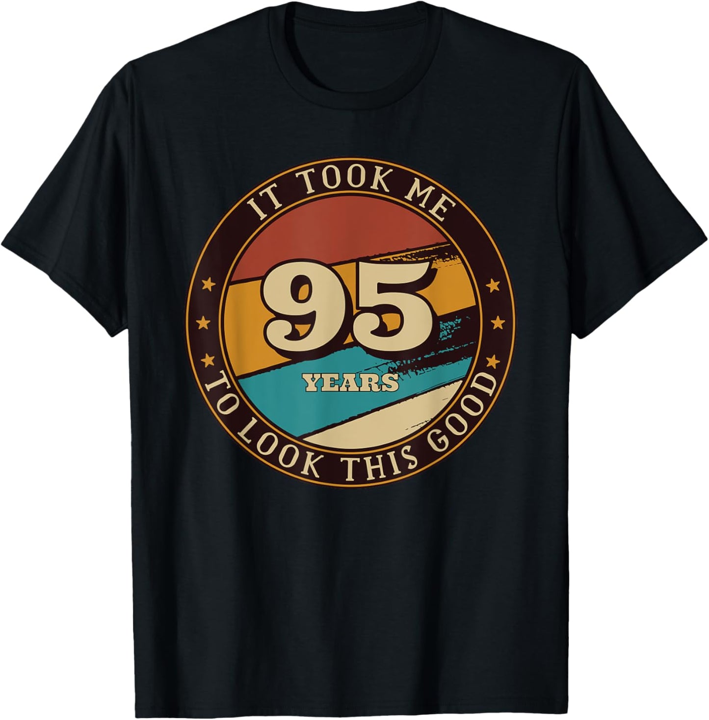 It Took Me 95 Years To Look This Good Funny 95th Birthday T-Shirt - T-Shirt | Black