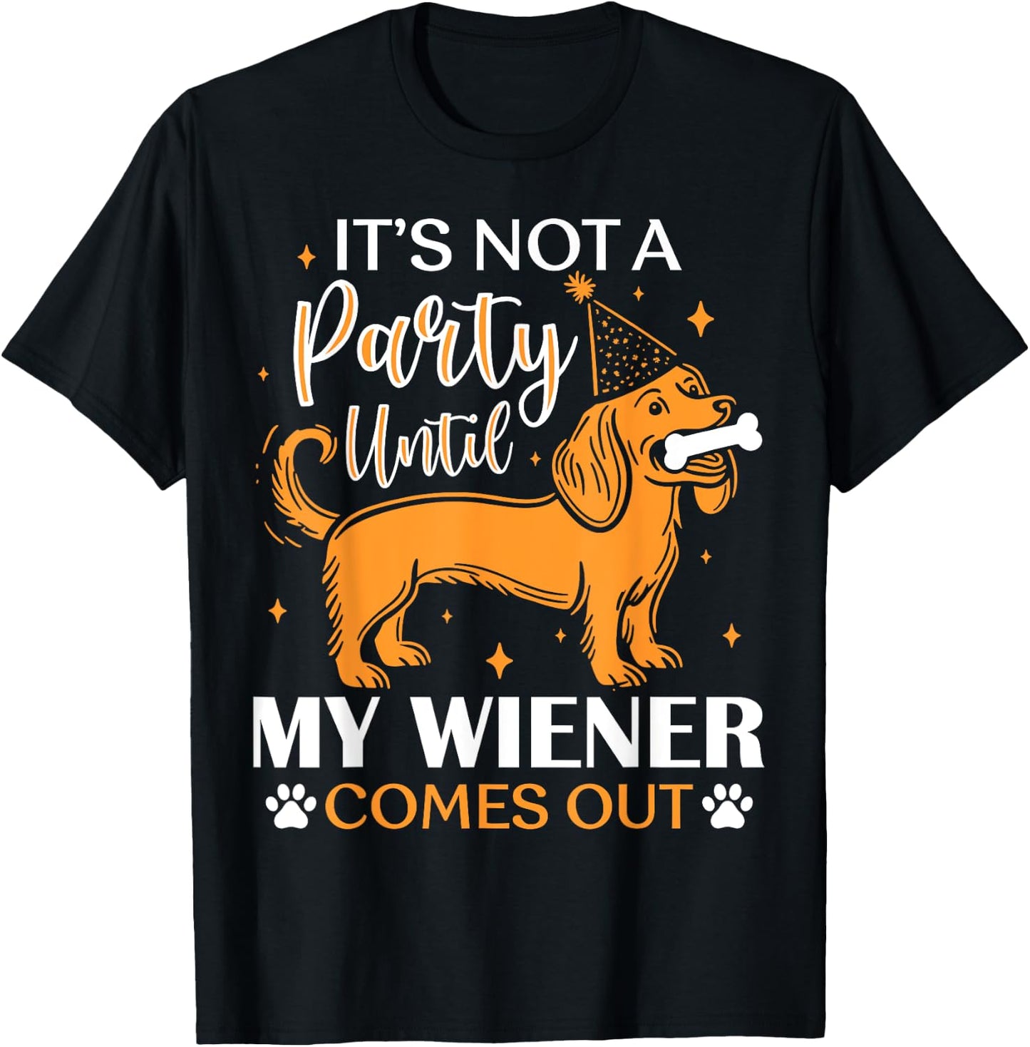 It's Not A Party Yntil My Wiener Comes Out Funny Dog Lovers Women Kids T-Shirt - T-Shirt | Black