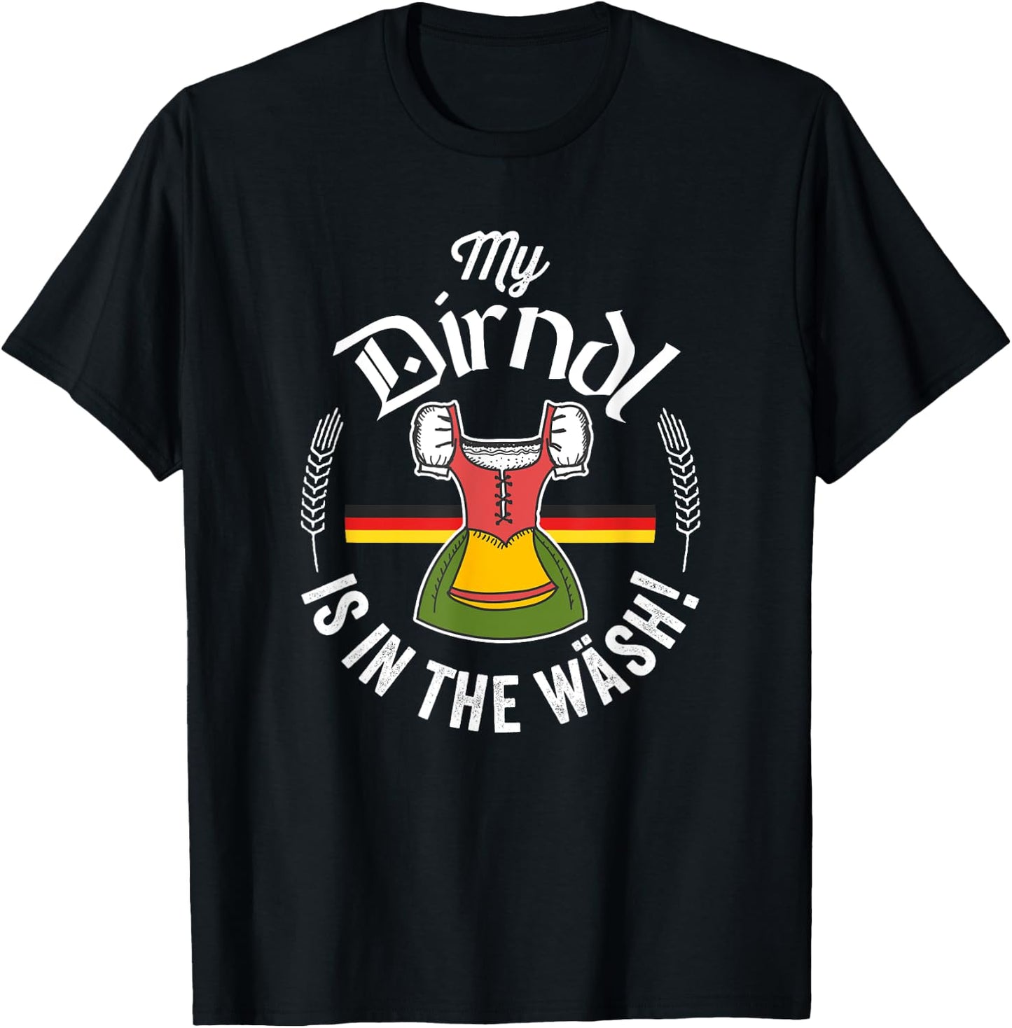 Funny Oktoberfest My Dirndl Is In The Wash T-Shirt - T-Shirt | Black