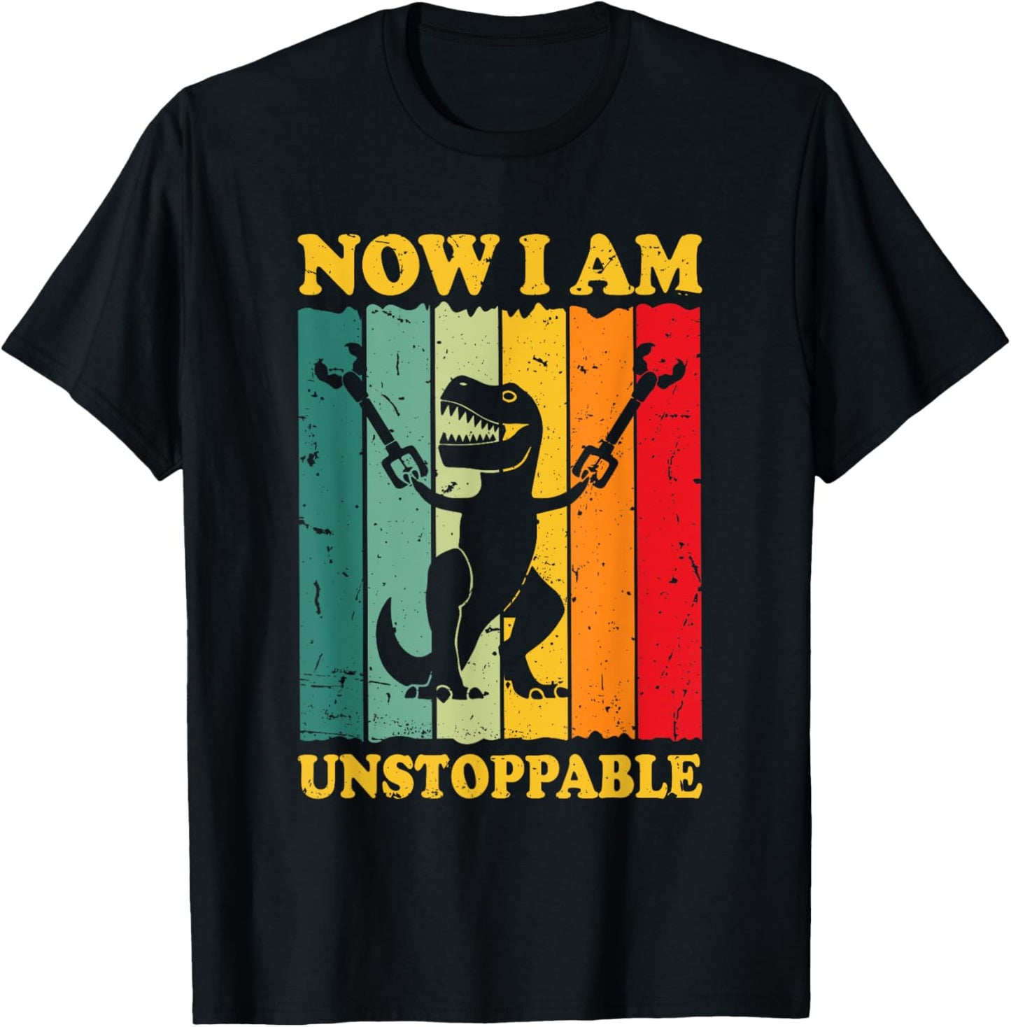 Now I Am Unstoppable Funny T-rex T-Shirt - T-Shirt | Black