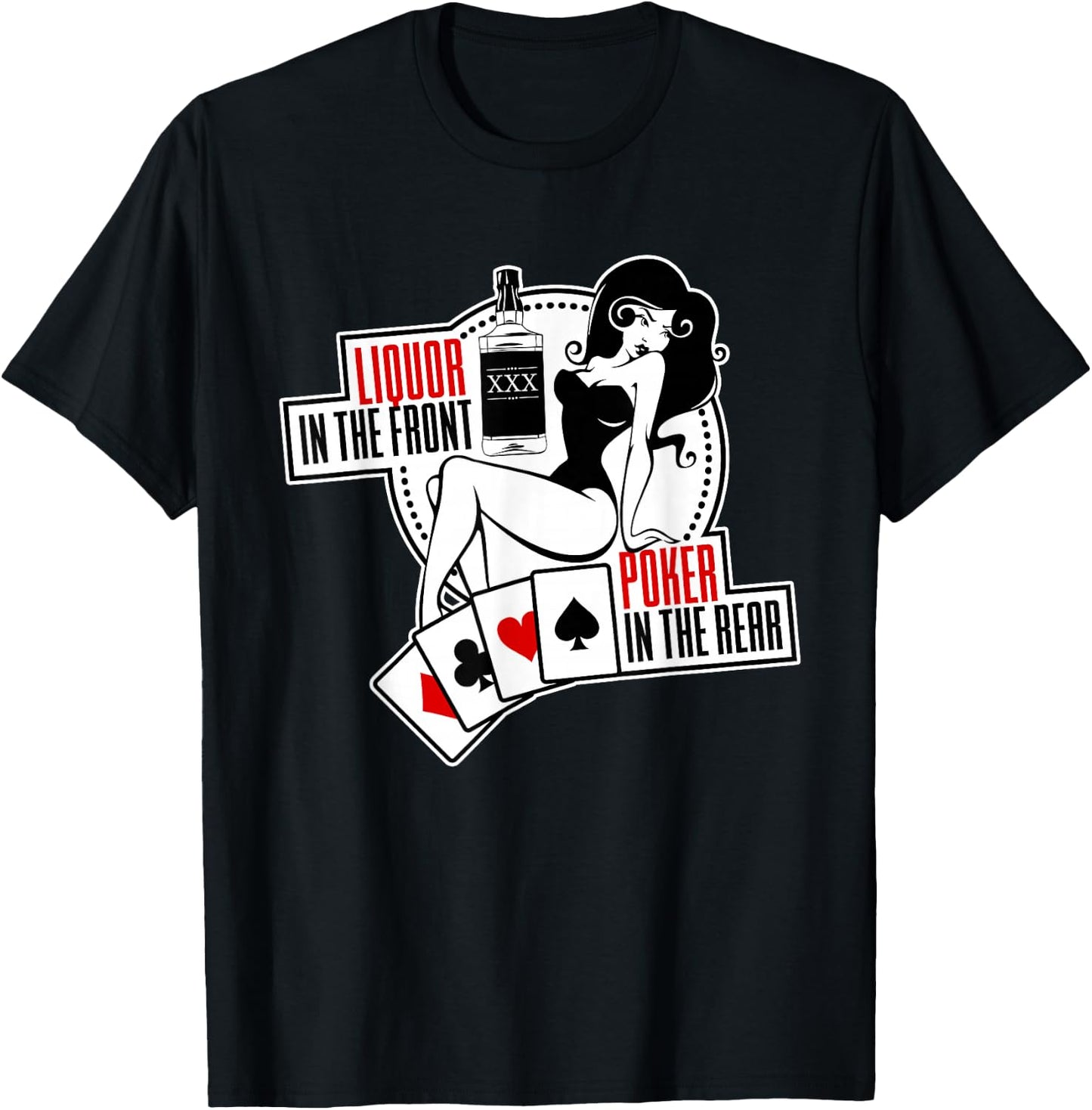 Liquor in The Front Poker in The Rear Sexy Hold Em T-Shirt - T-Shirt | Black