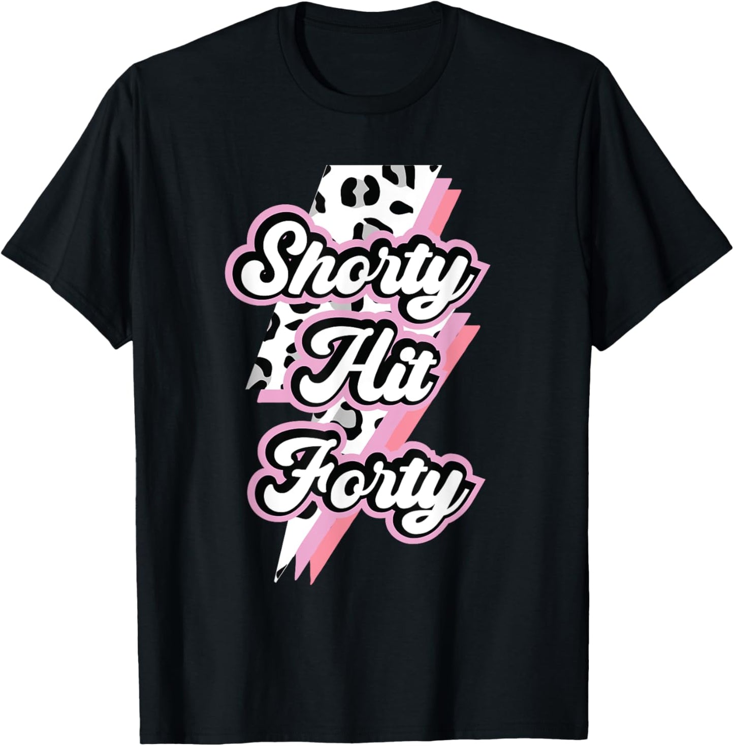 Funny Shorty Hit Forty Turning 40th Birthday Hello Forties T-Shirt - T-Shirt | Black
