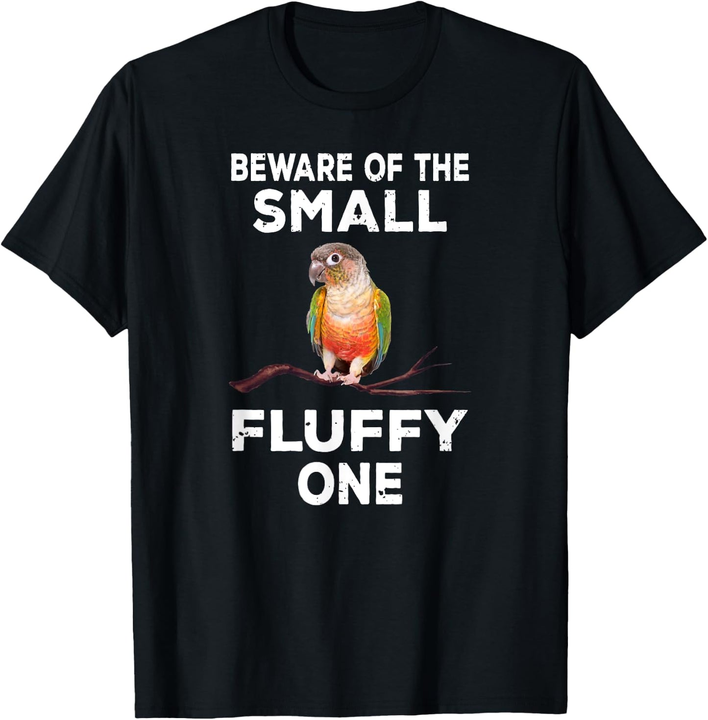 Conure Beware Of The Small Fluffy One Funny Parrot Bird T-Shirt - T-Shirt | Black