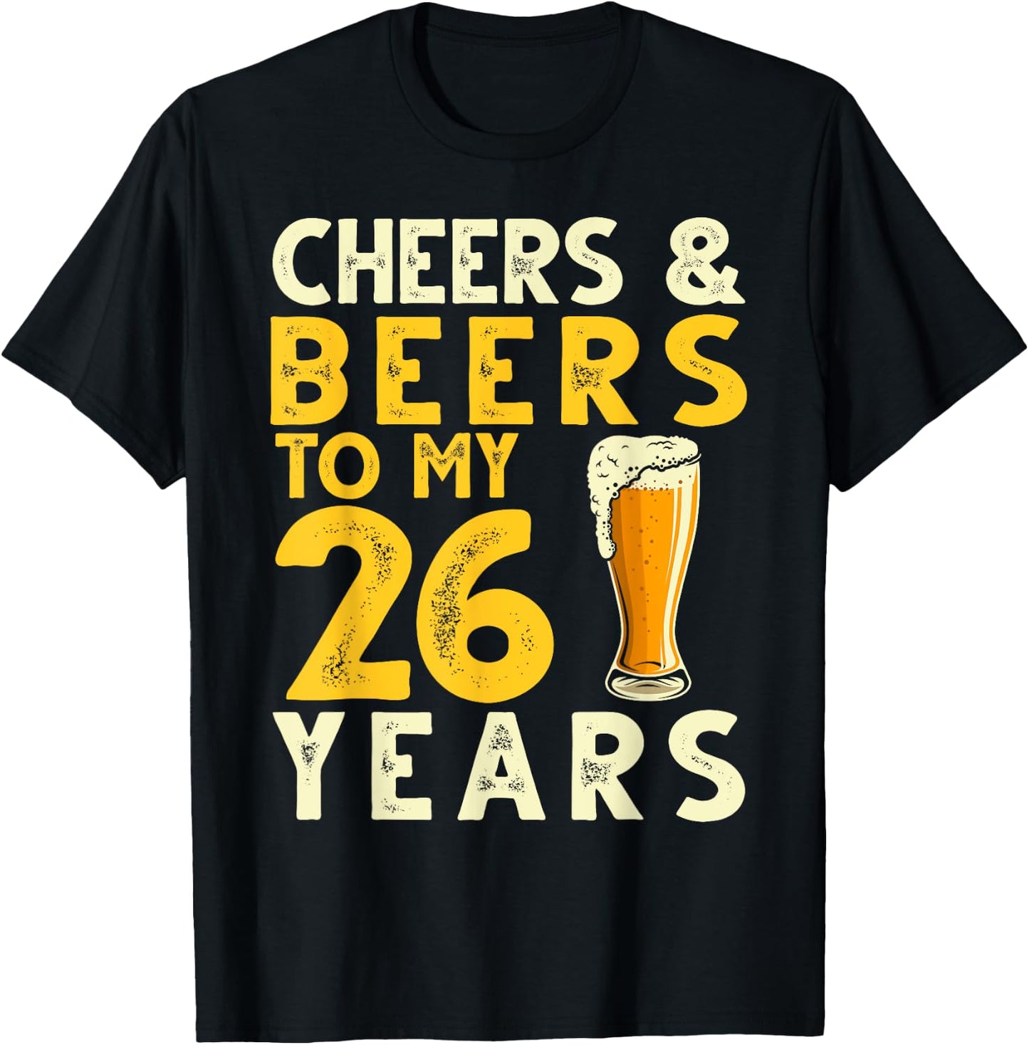 26th Birthday Gift Cheers and Beers to My 26 Years Old Bday T-Shirt - T-Shirt | Black