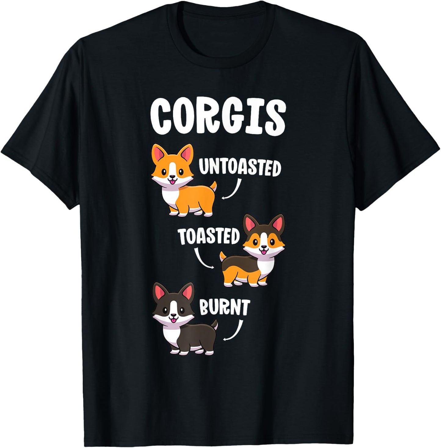Funny Dog Lovers Gift Untoasted Toasted Burnt Corgi Shirt T-Shirt - T-Shirt | Black