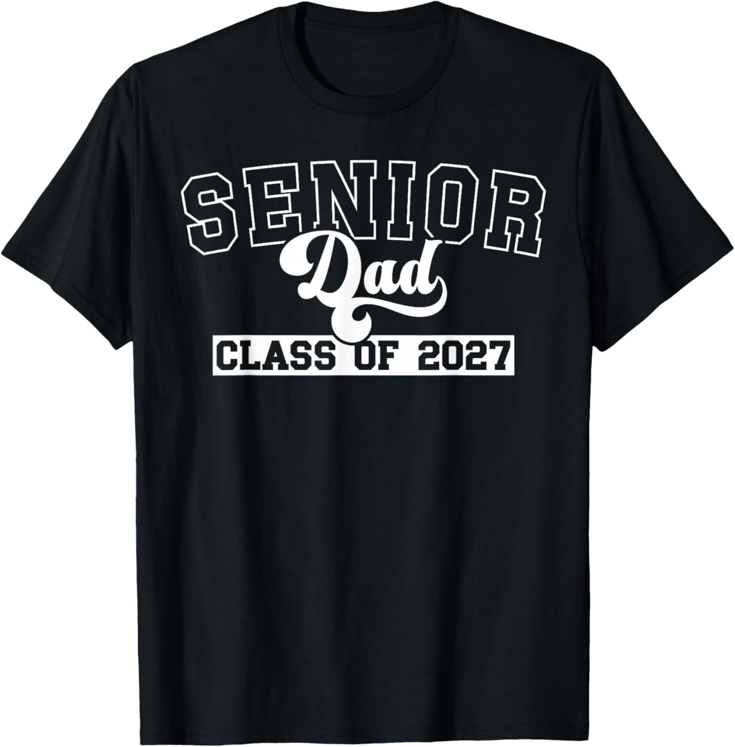 Senior Dad Class of 2027 Dad of 2027 Graduate Father T-Shirt - T-Shirt | Black