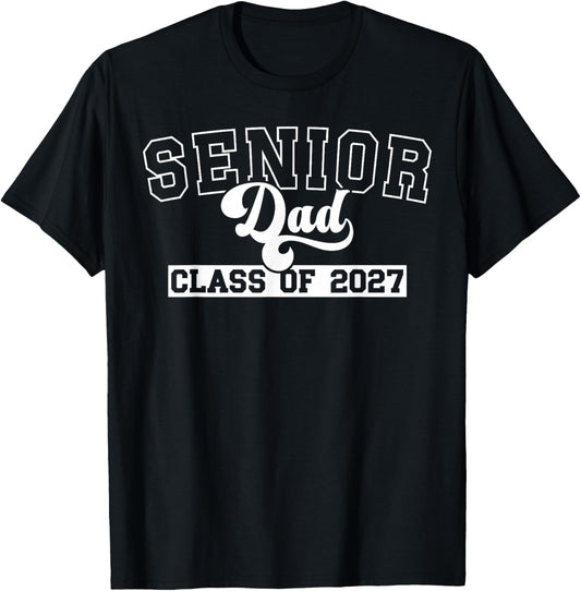 Senior Dad Class of 2027 Dad of 2027 Graduate Father T-Shirt - T-Shirt | Black
