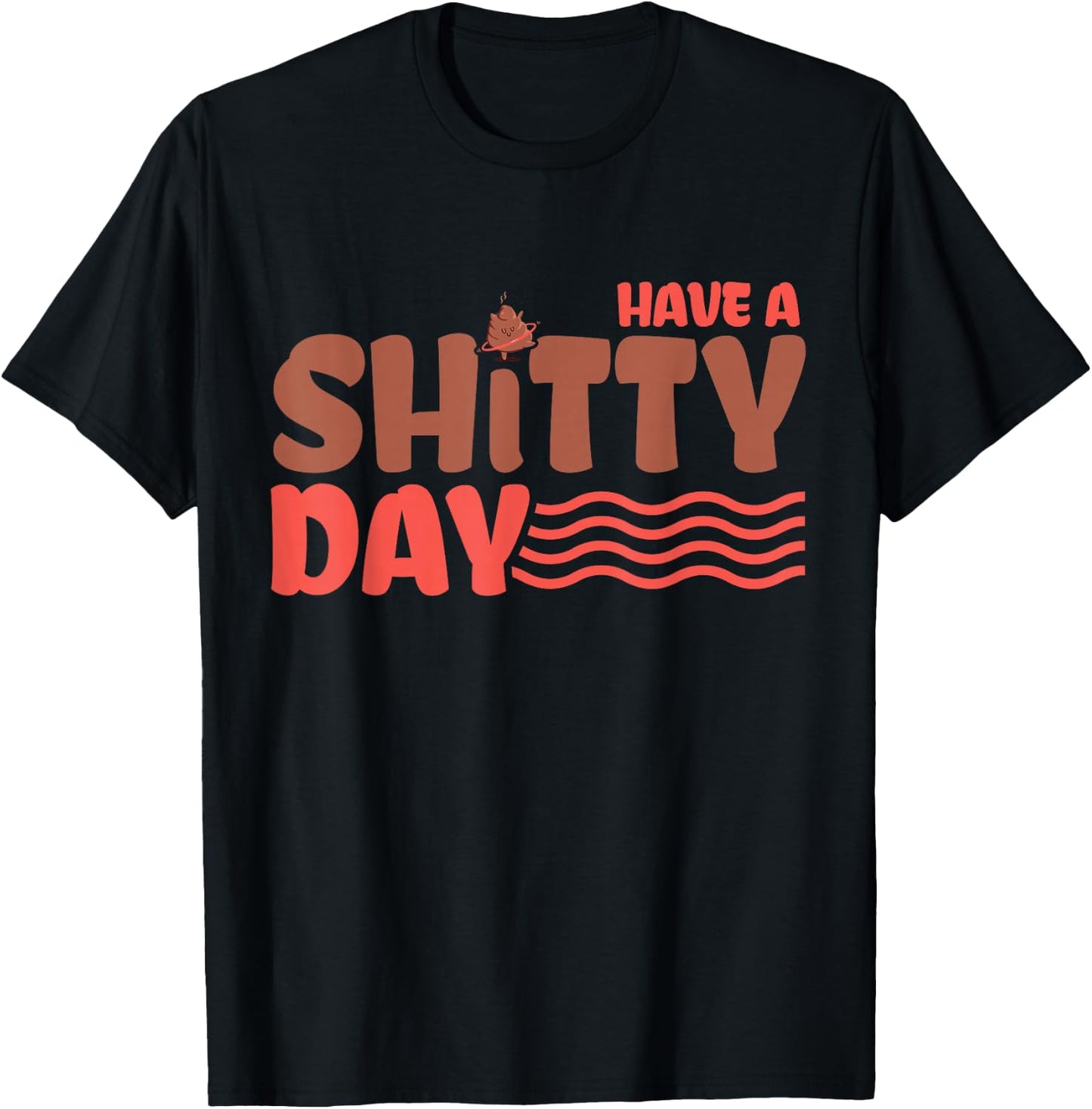 Have a crappy day T-Shirt - T-Shirt | Black